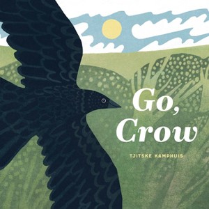 Go, Crow - by  Tjitske Kamphuis (Hardcover) - 1 of 1