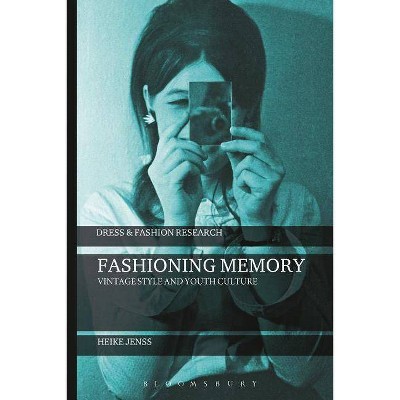 Fashioning Memory - (Dress and Fashion Research) by  Heike Jenss (Paperback)