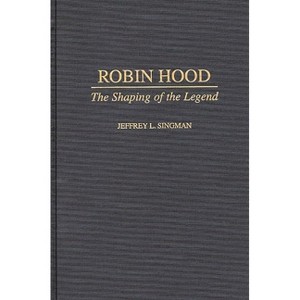 Robin Hood - (Contributions to the Study of World Literature) by  Jeffrey Forgeng (Hardcover) - 1 of 1
