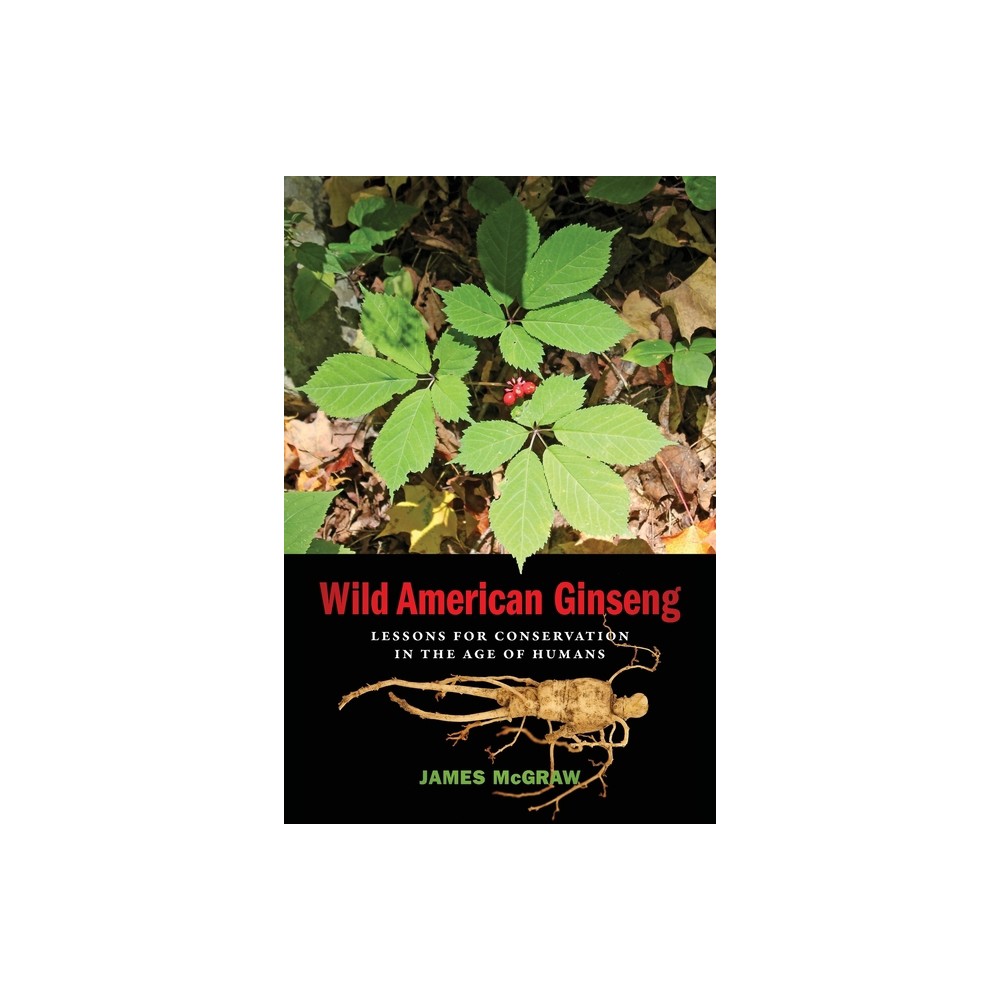 Wild American Ginseng - by James McGraw (Paperback)