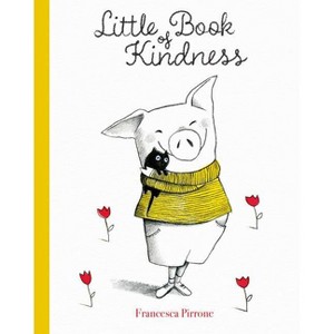 Little Book of Kindness - (Piggy) by  Francesca Pirrone (Hardcover) - 1 of 1