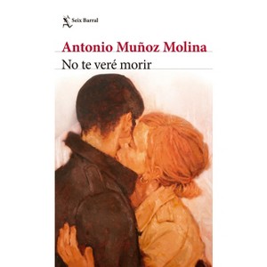 No Te Veré Morir (Novela) / I Will Not See You Die (a Novel) - by  Antonio Muñoz Molina (Paperback) - 1 of 1