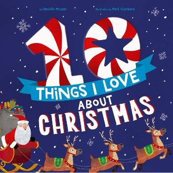 10 Things I Love about Christmas - by  Danielle McLean (Hardcover)