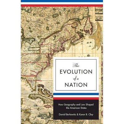 The Evolution of a Nation - (Princeton Economic History of the Western World) by  Daniel Berkowitz & Karen B Clay (Hardcover)