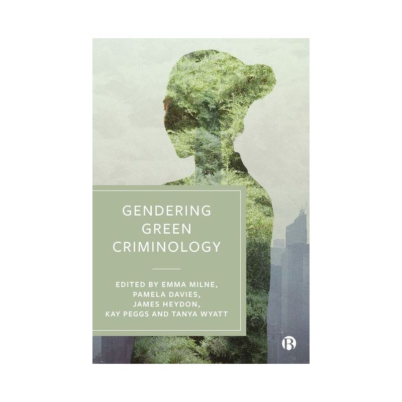 Gendering Green Criminology - by  Emma Milne & Pamela Davies & James Heydon & Kay Peggs & Tanya Wyatt (Hardcover), 1 of 2