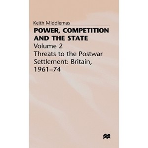 Power, Competition and the State - by  K Middlemas (Hardcover) - 1 of 1