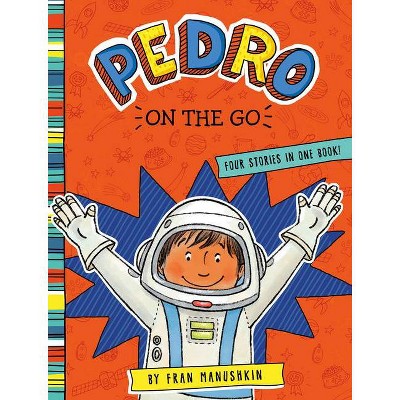 Pedro on the Go - by  Fran Manushkin (Paperback)