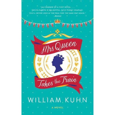 Mrs Queen Takes the Train - (P.S.) by  William Kuhn (Paperback)