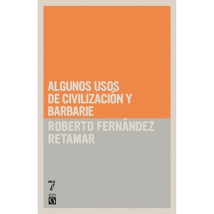 Algunos Usos de Civilización Y Barbarie - by  Roberto Fernández Retamar (Paperback) - 1 of 1