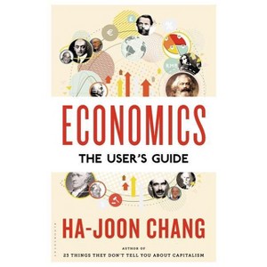 Economics: The User's Guide - by  Ha-Joon Chang (Hardcover) - 1 of 1