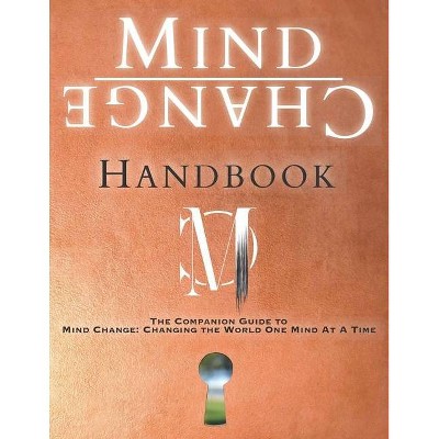 Mind Change Handbook - by  Kent McKean & Heather McKean (Paperback)