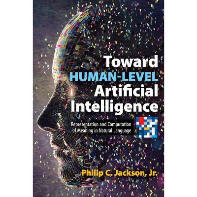 Toward Human-Level Artificial Intelligence - (Dover Books on Mathematics) by  Philip C Jackson (Paperback)