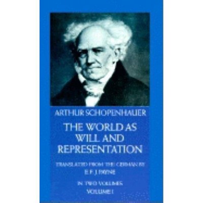 The World as Will and Representation, Vol. 1, 1 - by  Arthur Schopenhauer (Paperback)