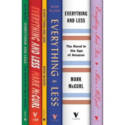 Everything and Less - by  Mark McGurl (Hardcover)