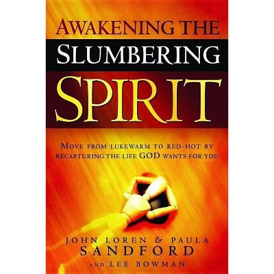 Awakening the Slumbering Spirit - by  John Loren Sandford & Paula Sandford & Lee Bowman (Paperback)