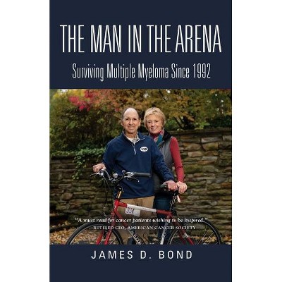 The Man in the Arena - by  James D Bond (Paperback)