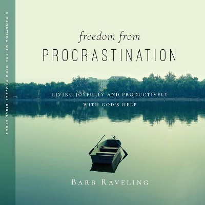 Freedom from Procrastination - by  Barb Raveling (Paperback)