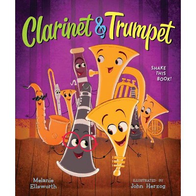 Clarinet and Trumpet (Book with Shaker) - by  Melanie Ellsworth (Hardcover)