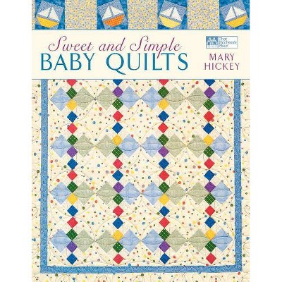 Sweet and Simple Baby Quilts - by  Mary Hickey (Paperback)