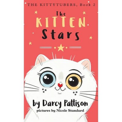 The Kitten Stars - by  Darcy Pattison (Hardcover)