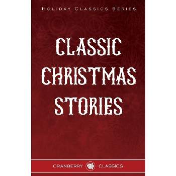 Classic Christmas Stories - by  George MacDonald & Hans Christian Andersen & Fyodor Dostoevsky (Paperback)