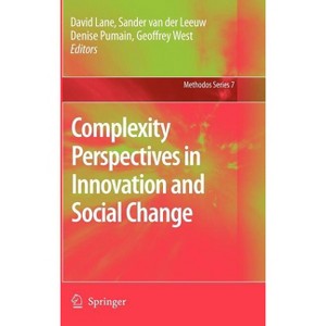 Complexity Perspectives in Innovation and Social Change - (Methodos) by  David Lane & Denise Pumain & Sander Ernst Van Der Leeuw & Geoffrey West - 1 of 1