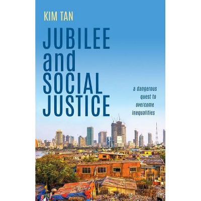 Jubilee and Social Justice - by  Kim Tan (Paperback)