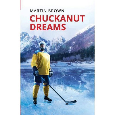 Chuckanut Dreams - by  Martin Brown (Paperback)