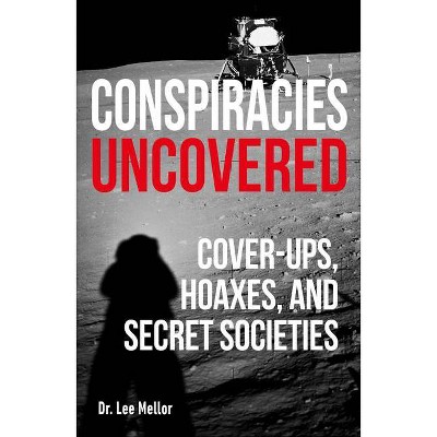 Conspiracies Uncovered - (True Crime Uncovered) by  Lee Mellor (Paperback)