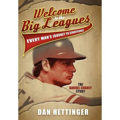 Welcome to the Big Leagues - by  Dan Hettinger (Paperback)