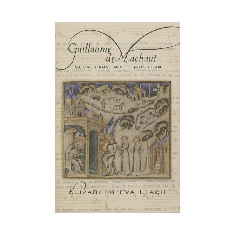 Guillaume de Machaut - by Elizabeth Eva Leach, 1 of 2