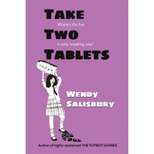 Take Two Tablets - by  Wendy Salisbury (Paperback)