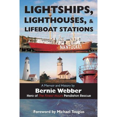 Lightships, Lighthouses, and Lifeboat Stations - by  Bernie Webber (Paperback)