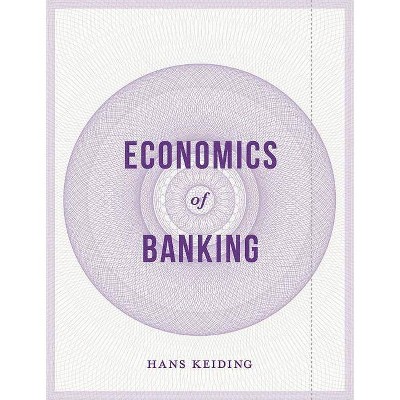 Economics of Banking - by  Hans Keiding (Paperback)