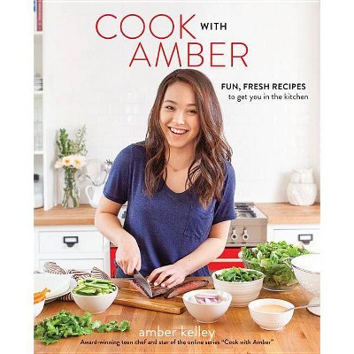 Cook with Amber - by  Amber Kelley (Paperback)