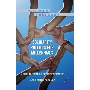 Solidarity Politics for Millennials - (Politics of Intersectionality) by  A Hancock (Paperback) - 1 of 1