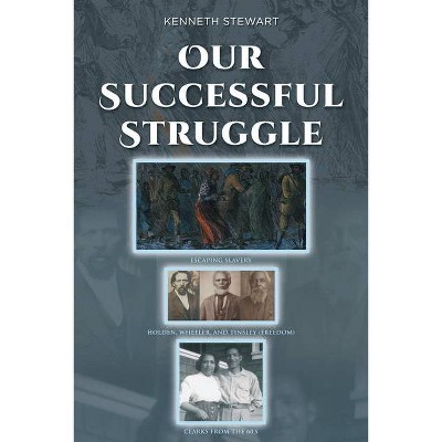 Our Successful Struggle - by  Kenneth Stewart (Paperback)