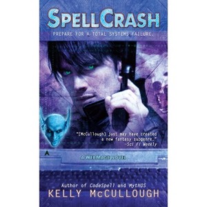 SpellCrash - (Webmage) by  Kelly McCullough (Paperback) - 1 of 1