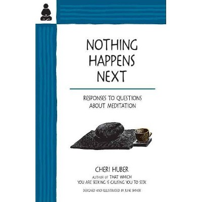 Nothing Happens Next - by  Cheri Huber (Paperback)