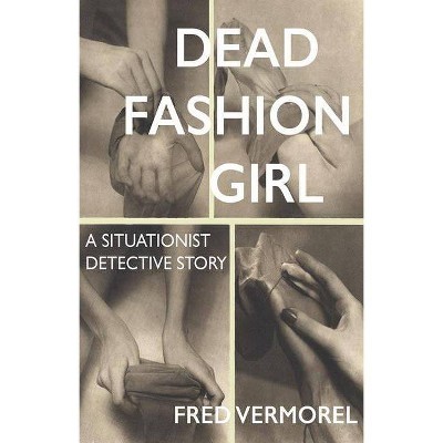 Dead Fashion Girl - (Strange Attractor Press) by  Fred Vermorel (Paperback)