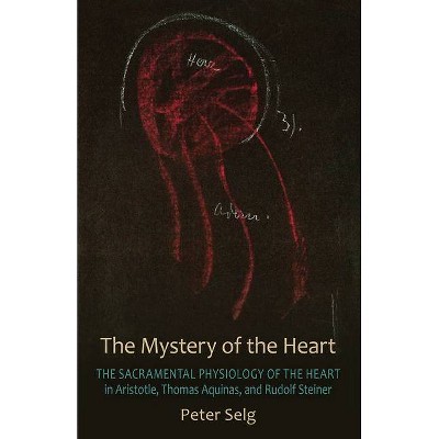 The Mystery of the Heart - 2nd Edition by  Peter Selg (Paperback)