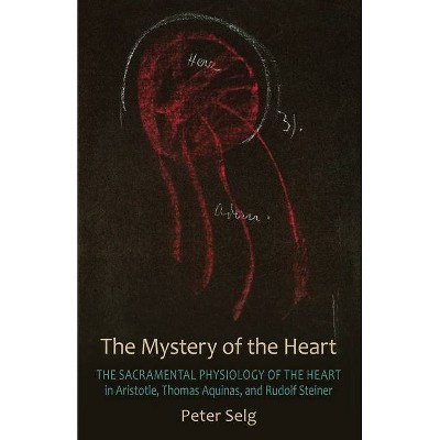 The Mystery of the Heart - 2nd Edition by  Peter Selg (Paperback)