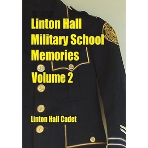 Linton Hall Military School Memories Volume 2 - by  Linton Hall Cadet (Paperback) - 1 of 1