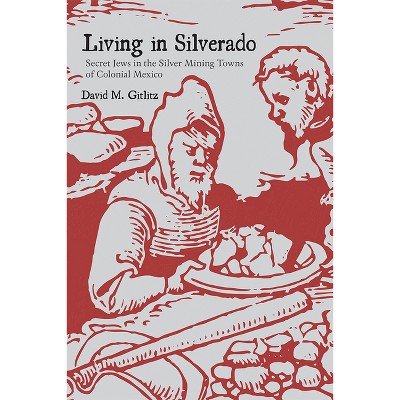 Living in Silverado - by  David M Gitlitz (Paperback)