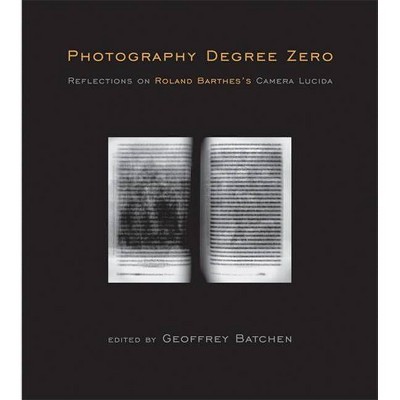 Photography Degree Zero - (Mit Press) by  Geoffrey Batchen (Paperback)