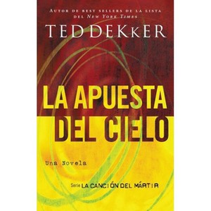 La apuesta del cielo Softcover Heaven's Wager - (La Cancion del Martir) by  Ted Dekker (Paperback) - 1 of 1