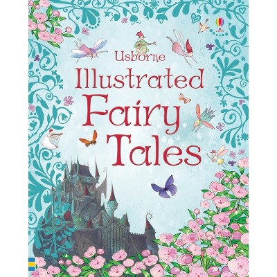 Illustrated Fairy Tales - (Illustrated Story Collections) by  Usborne (Hardcover)