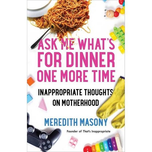 Ask Me What's for Dinner One More Time - by  Meredith Masony (Paperback) - image 1 of 1