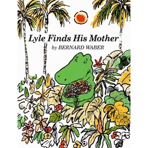 Lyle Finds His Mother - (Lyle the Crocodile) by  Bernard Waber (Paperback) - 1 of 1