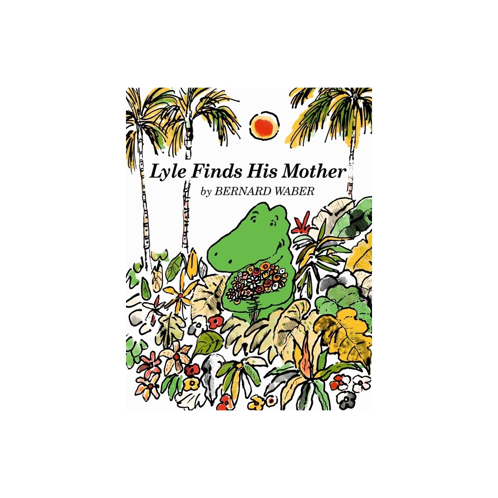 Lyle Finds His Mother - (Lyle the Crocodile) by Bernard Waber (Paperback)